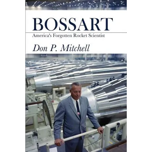 Bossart: America's Forgotten Rocket Scientist