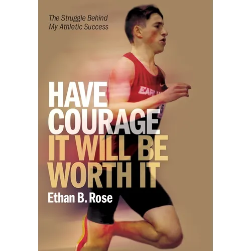 Have Courage. It Will Be Worth It: The Struggle Behind My Athletic Success