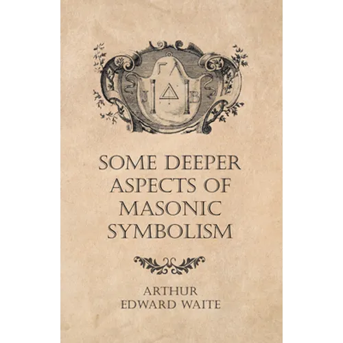 Some Deeper Aspects of Masonic Symbolism