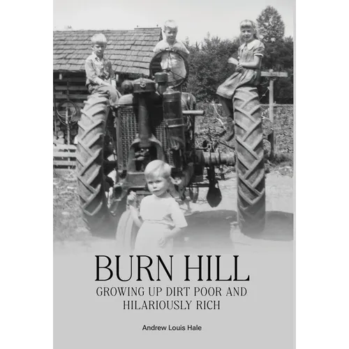 Burn Hill: Growing Up Dirt Poor and Hilariously Rich