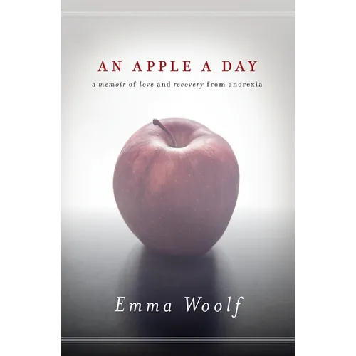 An Apple a Day: A Memoir of Love and Recovery from Anorexia