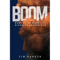 Boom: What to Do When Life Blows Up Around You