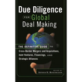 Due Diligence for Global Deal Making: The Definitive Guide to Cross-Border Mergers and Acquisitions, Joint Ventures, Financings, and Strategic Allianc