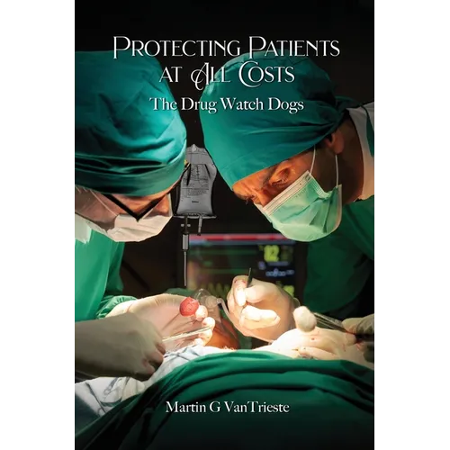 Protecting Patients At All Costs: The Drug Watch Dogs