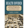 Health Divided: Public Health and Individual Medicine in the Making of the Modern American State