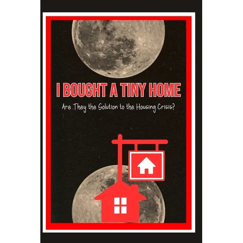 I Bought a Tiny Home: Are They the Solution to the Housing Crisis?