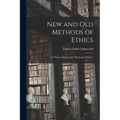New and Old Methods of Ethics: Or "Physical Ethics" and "Methods of Ethics"
