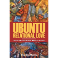 Ubuntu Relational Love: Decolonizing Black Masculinities