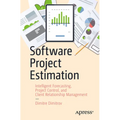 Software Project Estimation: Intelligent Forecasting, Project Control, and Client Relationship Management