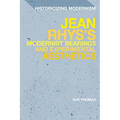 Jean Rhys's Modernist Bearings and Experimental Aesthetics