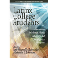 Latinx College Students: Innovations in Mental Health, Advocacy, and Social Justice Programs