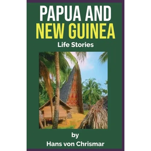 Papua and New Guinea: Life Stories