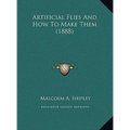Artificial Flies And How To Make Them (1888)