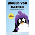 Would You Rather: Family Game Book for Kids 6-12 Years Old Book 1