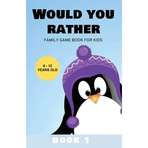 Would You Rather: Family Game Book for Kids 6-12 Years Old Book 1