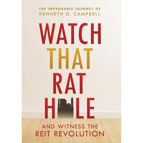 Watch that Rat Hole: And Witness the REIT Revolution