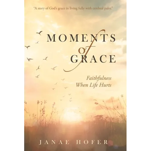 Moments of Grace: Faithfulness When Life Hurts
