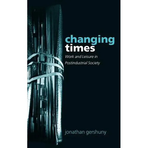 Changing Times: Work and Leisure in Postindustrial Society