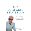 The Solo Ager Estate Plan: Trust and Estate Essentials for Single, Childless Seniors
