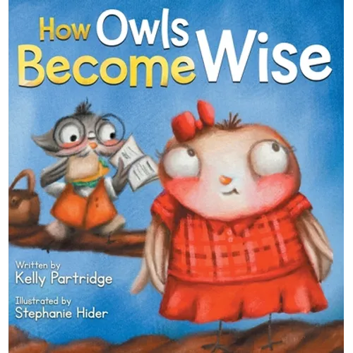 How Owls Become Wise: A Book about Bullying and Self-Correction