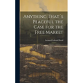 Anything That´s Peaceful the Case for the Free Market