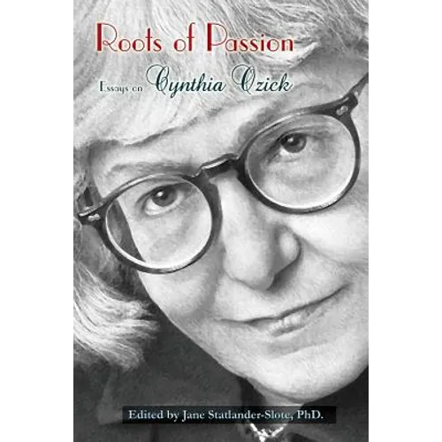 Roots of Passion: Essays on Cynthia Ozick