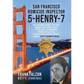 San Francisco Homicide Inspector 5-Henry-7: My Inside Story of the Night Stalker, City Hall Murders, Zebra Killings, Chinatown Gang Wars, and a City U