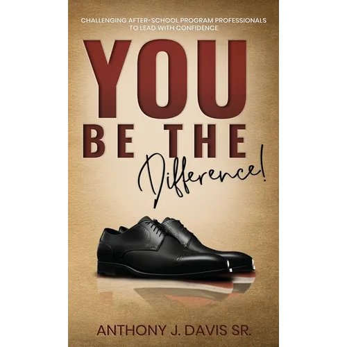 You Be the Difference: Challenging After-School Program Professionals to Lead with Confidence