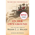 On Her Own Ground: The Life and Times of Madam C.J. Walker