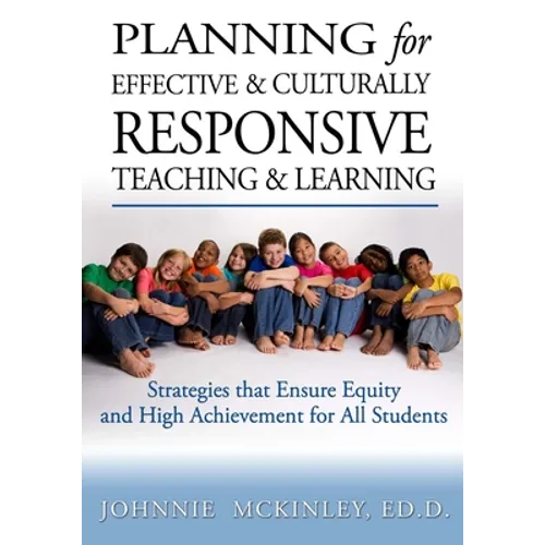 Planning for Effective and Culturally Responsive Teaching and Learning: Strategies that Ensure Equity and High Achievement