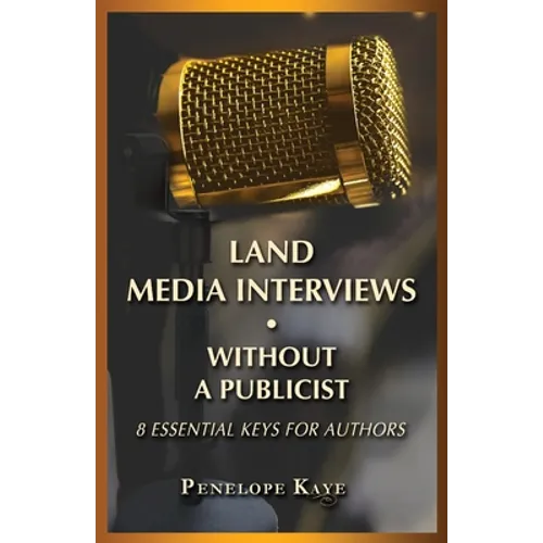 Land Media Interviews Without a Publicist: 8 Essential Keys for Authors