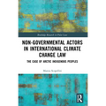 Non-Governmental Actors in International Climate Change Law: The Case of Arctic Indigenous Peoples