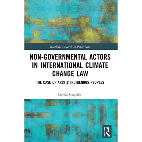 Non-Governmental Actors in International Climate Change Law: The Case of Arctic Indigenous Peoples