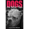 Dogs Are Better Than People: Encountering Good and Evil in the Animal Rescue World