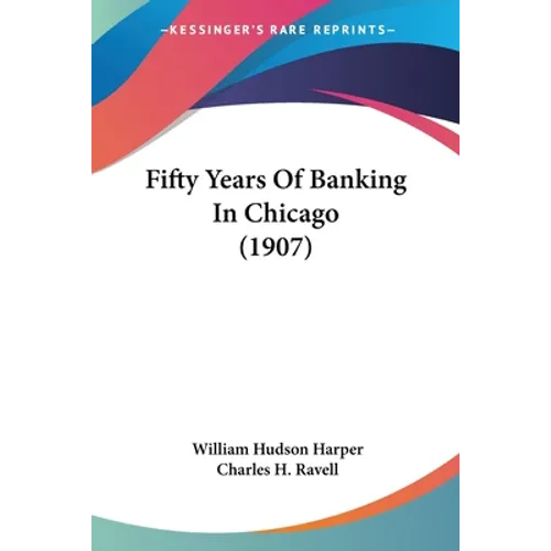Fifty Years Of Banking In Chicago (1907)