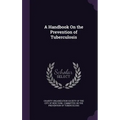 A Handbook On the Prevention of Tuberculosis