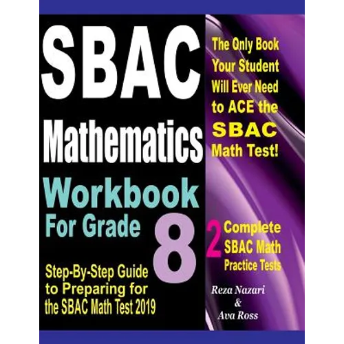 SBAC Mathematics Workbook For Grade 8: Step-By-Step Guide to Preparing for the SBAC Math Test 2019
