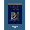Where Do We Go from Here: Chaos or Community? (Large Print 16pt)