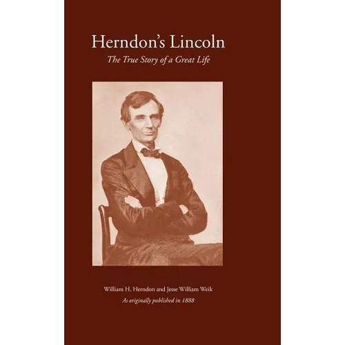 Herndon's Lincoln: The True Story of a Great Life