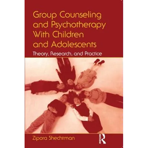 Group Counseling and Psychotherapy With Children and Adolescents: Theory, Research, and Practice - Paperback