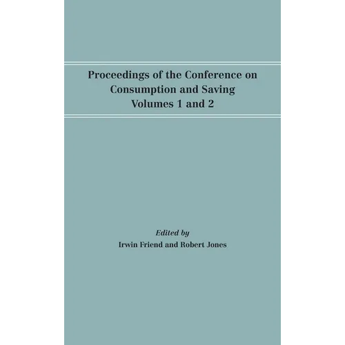 Proceedings of the Conference on Consumption and Saving, Volumes 1 and 2