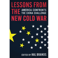Lessons from the New Cold War: America Confronts the China Challenge