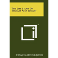 The Life Story Of Thomas Alva Edison