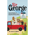 Sir George: From the Collection of Faith-Based Children's Book Amazing Perfect (A.P.) Grace and Friends