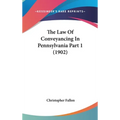 The Law Of Conveyancing In Pennsylvania Part 1 (1902)