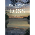 Pathway Through Loss: Finding Hope in the Dark Valleys