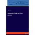 Rousseau's Essays on Music: Selections