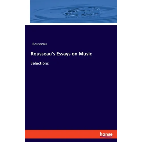 Rousseau's Essays on Music: Selections