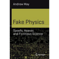 Fake Physics: Spoofs, Hoaxes and Fictitious Science