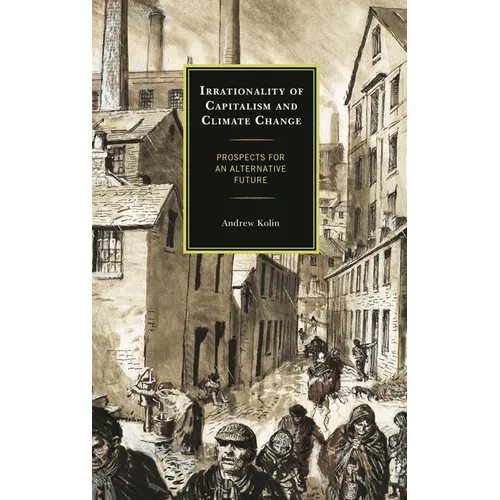 Irrationality of Capitalism and Climate Change: Prospects for an Alternative Future